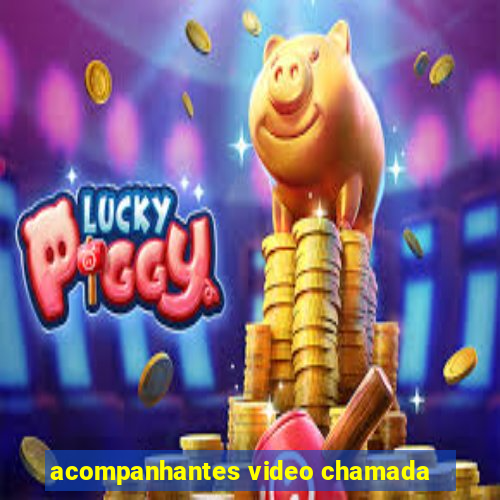 acompanhantes video chamada